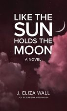 Like the Sun Holds the Moon
