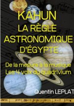 KAHUN : LA R?GLE ASTRONOMIQUE D'EGYPTE