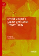 Ernest Gellner's Legacy and Social Theory Today