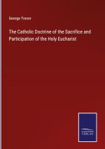 Catholic Doctrine of the Sacrifice and Participation of the Holy Eucharist