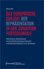 Das europäische Subjekt der Repräsentation in der »condition postcoloniale«