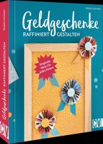 Geldgeschenke raffiniert gestalten