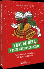 Frai de heit, s isch Weihnachdszeit