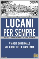 Lucani per sempre. Viaggio emozionale nel cuore della Basilicata