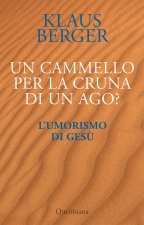 cammello per la cruna di un ago? L’umorismo di Gesù