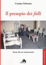 presepio dei «folli». Scene da un manicomio