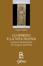 Spirito e la vita nuova. Lettura meditativa ed esegesi paolina