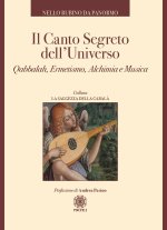 canto segreto dell'universo. Qabbalah, ermetismo, alchimia e musica
