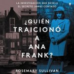 The Betrayal of Anne Frank ?Quién Traicionó a Ana Frank? (Sp.Ed.): La Investigación Que Revela El Secreto Jamas Contado