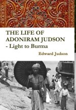 LIFE OF ADONIRAM JUDSON - Light to Burma