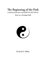 Beginning of the Path to Human Extinction, and HOW TO GET OFF IT - Notes on a Paradigm Shift
