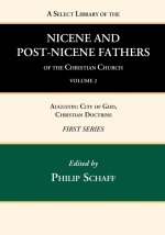 Select Library of the Nicene and Post-Nicene Fathers of the Christian Church, First Series, Volume 2