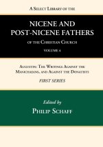 Select Library of the Nicene and Post-Nicene Fathers of the Christian Church, First Series, Volume 4
