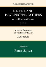 Select Library of the Nicene and Post-Nicene Fathers of the Christian Church, First Series, Volume 8