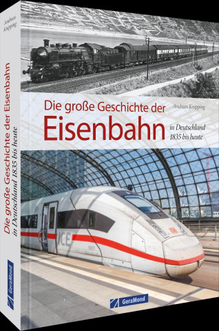 Die große Geschichte der Eisenbahn in Deutschland