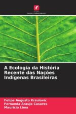 A Ecologia da História Recente das Naç?es Indígenas Brasileiras