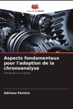 Aspects fondamentaux pour l'adoption de la chronoanalyse