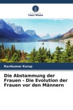 Die Abstammung der Frauen - Die Evolution der Frauen vor den Männern