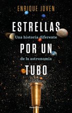 ESTRELLAS POR UN TUBO:UNA HISTORIA DIFERENTE DE ASTRONOMIA