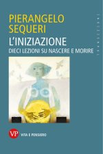 iniziazione. Dieci lezioni su nascere e morire