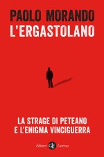 ergastolano. La strage di Peteano e l’enigma Vinciguerra