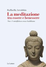 meditazione tra essere e benessere. Non c’è mindfulness senza buddhismo
