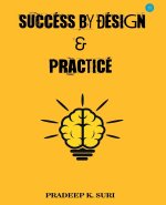 Success by Design & Practice