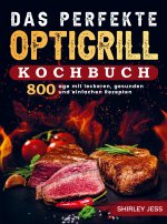 Das perfekte Optigrill-Kochbuch
