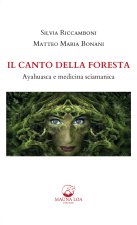 canto della foresta. Ayahuasca e medicina sciamanica