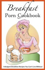 Breakfast Porn Cookbook