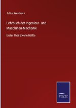 Lehrbuch der Ingenieur- und Maschinen-Mechanik