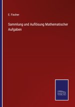 Sammlung und Aufloesung Mathematischer Aufgaben
