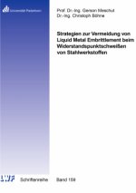 Strategien zur Vermeidung von Liquid Metal Embrittlement beim Widerstandspunktschweißen von Stahlwerkstoffen