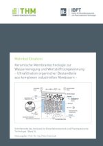 Keramische Membrantechnologie zur Wasserreinigung und Wertstoffrückgewinnung - Ultrafiltration organischer Bestandteile aus komplexen industriellen Ab
