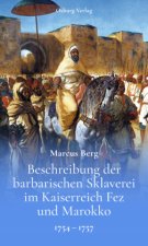 Beschreibung der barbarischen Sklaverei im Kaiserreich Fez und Marokko