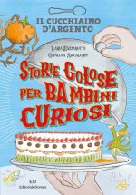 Cucchiaino d'Argento. Storie golose per bambini curiosi
