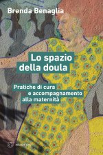spazio della doula. Pratiche di cura e accompagnamento alla maternità