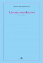 Schopenhauer educatore. Riflessioni avverse allo spirito del proprio tempo. Testo tedesco a fronte