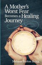 Mother's Worst Fear Becomes a Healing Journey