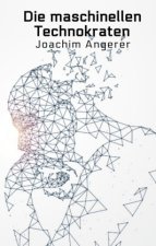 Die maschinellen Technokraten