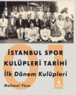 Istanbul Spor Kulüpleri Tarihi Ilk Dönem Kulüpleri Cilt 1