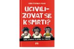 Ucivilizovat se k smrti?