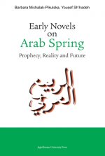 Early Novels on Arab Spring. Prophecy, Reality and Future