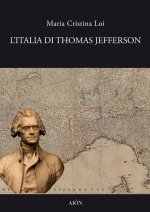Italia di Thomas Jefferson. Il viaggio in Italia