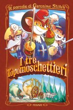 tre Topomoschettieri. Le parodie di Geronimo Stilton