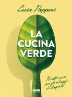 cucina verde. Ricette sane con gli ortaggi di stagione