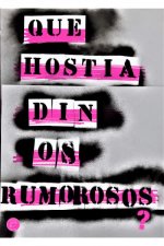¿que hostia dicen los rumorosos?