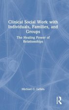 Clinical Social Work with Individuals, Families, and Groups