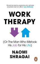 Work Therapy: Or The Man Who Mistook His Job for His Life