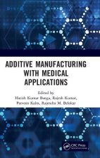 Additive Manufacturing with Medical Applications